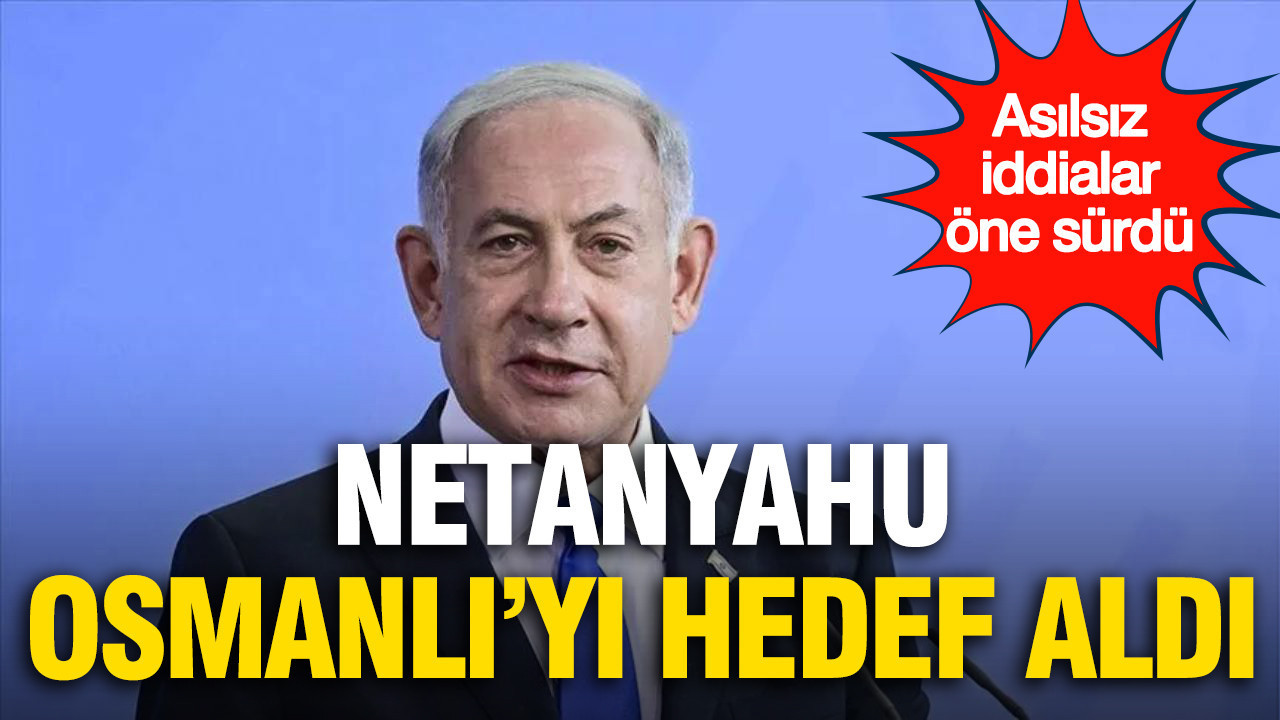 Netanyahu osmanliyi hedef aldi IIGY2fH3
